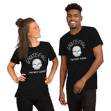 Grateful I am not Dead Short-Sleeve Unisex T-Shirt at Your Serenity Store