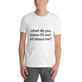 All About Me Short-Sleeve Unisex T-Shirt